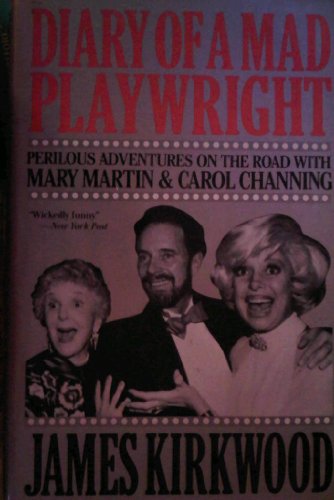 Imagen de archivo de Diary of a Mad Playwright : Perilous Adventures on the Road with Mary Martin Carol Channing a la venta por Books of the Smoky Mountains