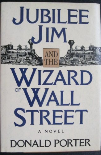Beispielbild fr Jubilee Jim and the Wizard of Wall Street: A Novel zum Verkauf von Crotchety Rancher's Books