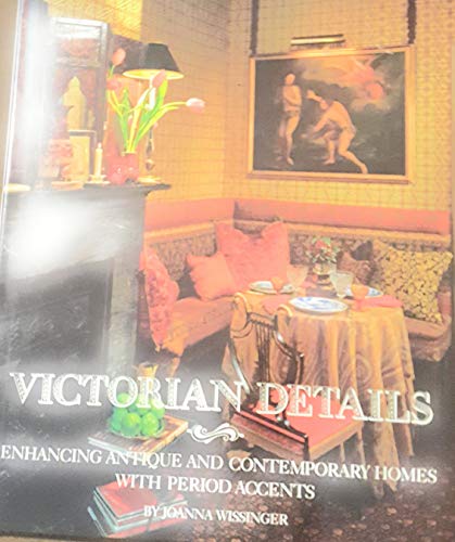 Beispielbild für Victorian Details: Enhancing Antique and Contemporary Homes with Period Accents zum Verkauf von Discover Books
