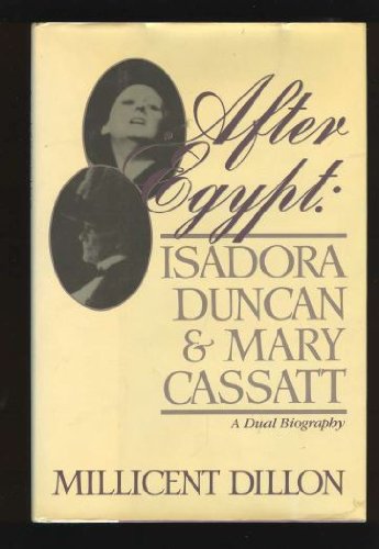 Imagen de archivo de After Egypt : Isadora Duncan and Mary Cassatt; A Dual Biography a la venta por Better World Books: West