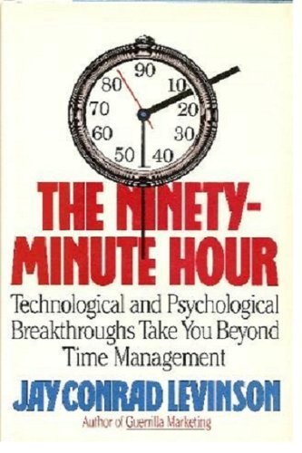 Stock image for The Ninety-Minute Hour : Technological & Psychological Breakthroughs Take You Beyond Time Management for sale by Top Notch Books