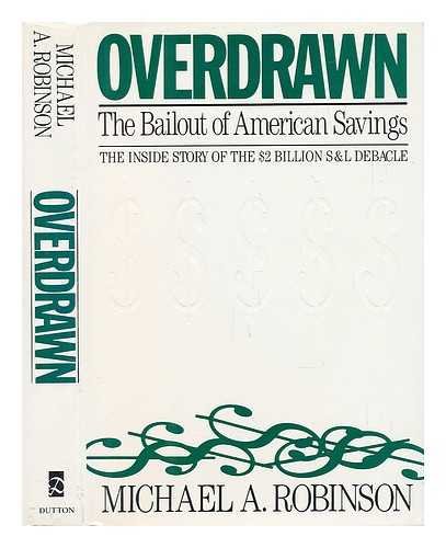 9780525249030: Robinson Michael A. : Overdrawn (Hbk): The Bailout of American Savings