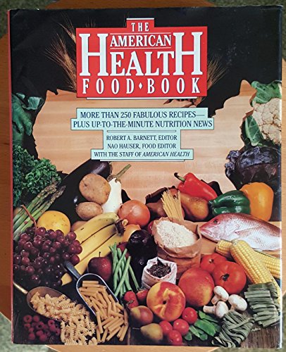 9780525249085: The American Health Food Book: More Than 250 Fabulous Recipes Plus Up-To-The-Minute Nutrition News