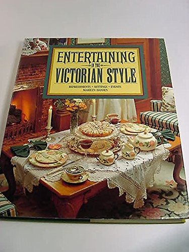 Entertaining in the Victorian Style: Refreshments, settings, events
