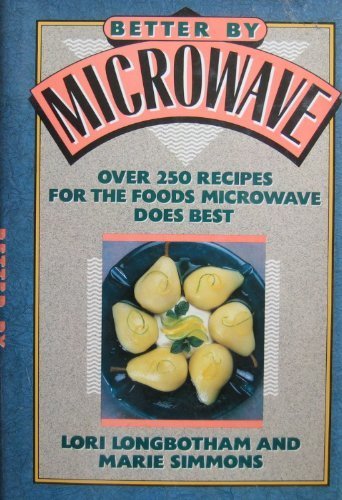 9780525249153: Better by Microwave: Over Two Hundred Recipes for the Foods Microwave Does Best