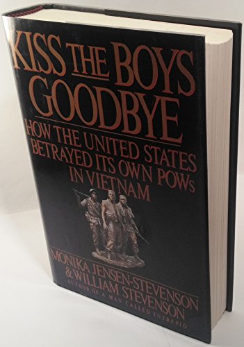 Beispielbild fr Kiss the Boys Goodbye : How the United States Betrayed Its Own POWs in Vietnam zum Verkauf von Better World Books: West