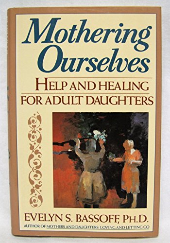 Stock image for Mothering Ourselves : Help and Healing for Adult Daughters for sale by Better World Books: West