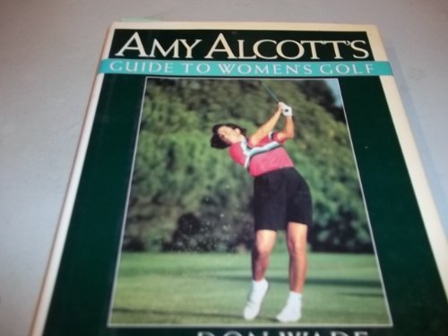 Stock image for Amy Alcott's Guide to Women's Golf for sale by ThriftBooks-Atlanta