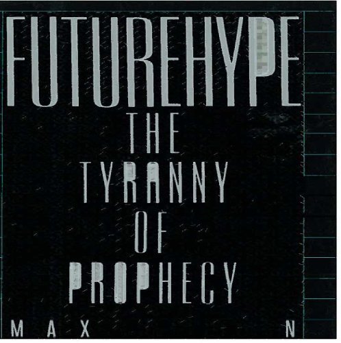 9780525249689: Futurehype: The Tyranny of Prophecy