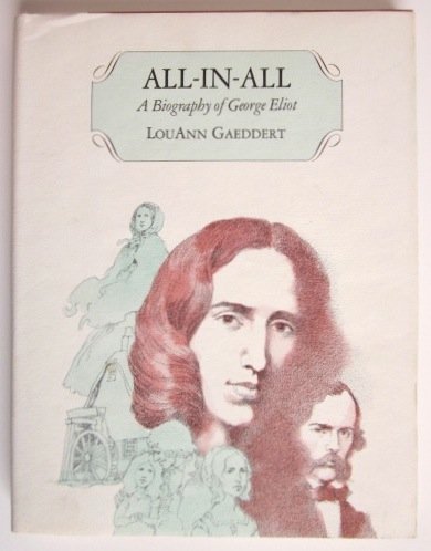 Beispielbild fr All-in-All: A Biography of George Eliot zum Verkauf von BookManBookWoman Books