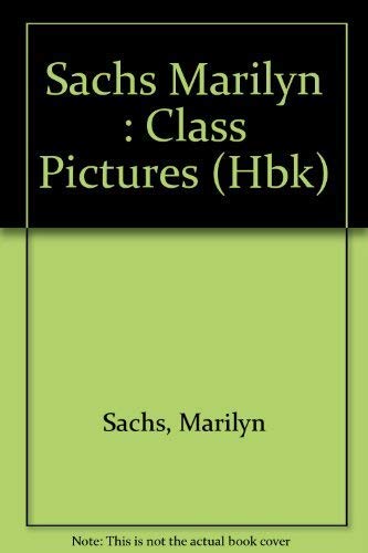 9780525279853: Sachs Marilyn : Class Pictures (Hbk)