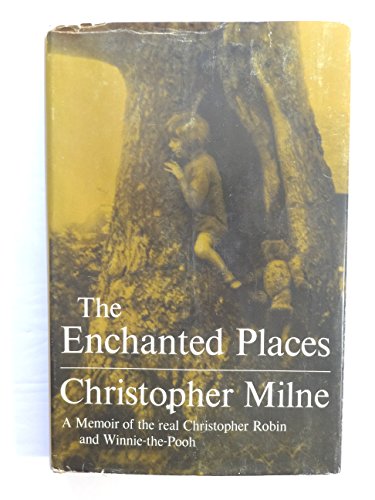 Stock image for The Enchanted Places: A Memoir of the Real Christopher Robin and Winnie-the-Pooh for sale by Montclair Book Center