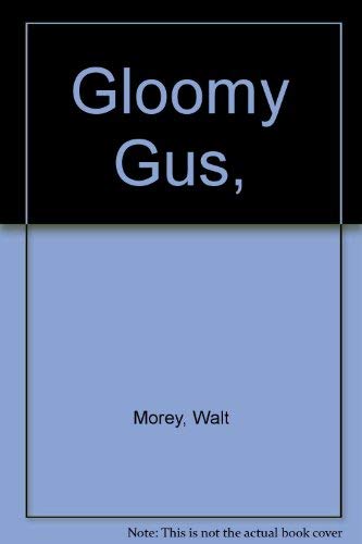 Gloomy Gus: 2 (9780525307150) by Morey, Walt