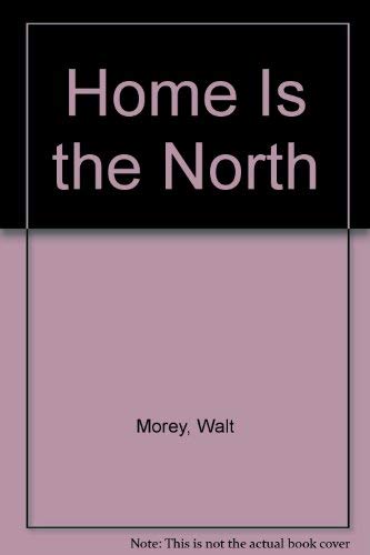 Home is the North: 2 (9780525321057) by Morey, Walt