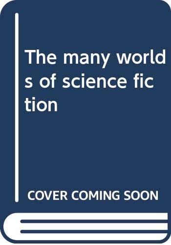 Beispielbild fr The Many Worlds of Science Fiction zum Verkauf von Steven Edwards
