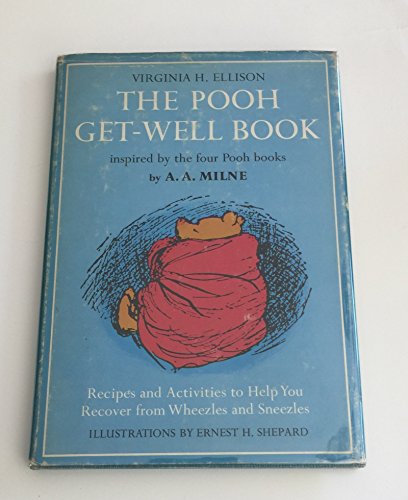 9780525374404: The Pooh Get-Well Book ~ Recipes and Activities to Help You Recover from Wheezles and Sneezles inspired by the four Pooh books by A.A. Milne