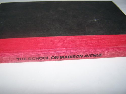 Beispielbild fr The School on Madison Avenue : Advertising and What It Teaches zum Verkauf von Thomas F. Pesce'