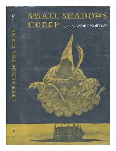 9780525395058: Small Shadows Creep / Compiled by Andre Norton