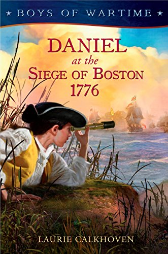 Stock image for Boys of Wartime: Daniel at the Siege of Boston, 1776 for sale by Gil's Book Loft