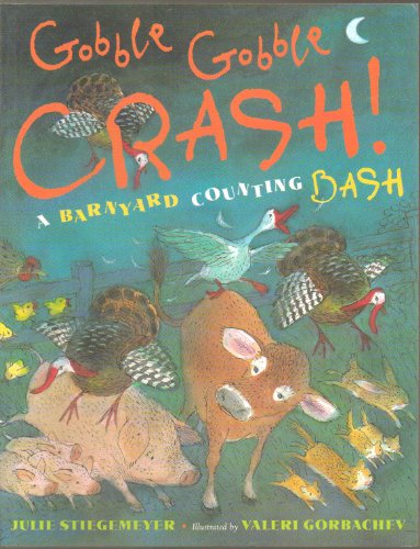 9780525421887: Gobble-Gobble CRASH! - A Barnyard Counting Bash - One Mare, Two Baby Cows . . . - Paperback - First Editon, 2nd Printing 2008