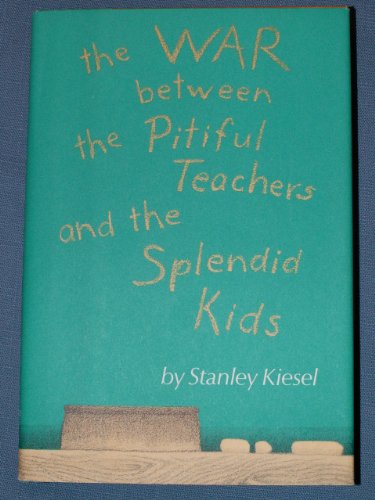 Stock image for The War Between the Pitiful Teachers and the Splendid Kids. for sale by Grendel Books, ABAA/ILAB
