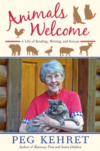 Animals Welcome: A Life of Reading, Writing and Rescue (9780525423997) by Kehret, Peg