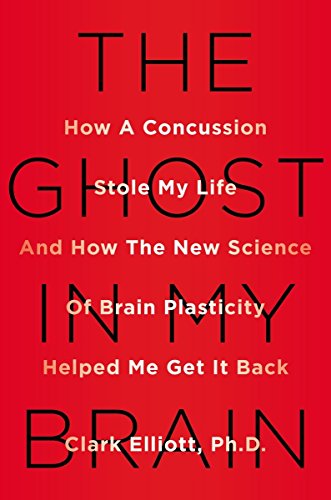 Beispielbild fr The Ghost in My Brain : How a Concussion Stole My Life and How the New Science of Brain Plasticity Helped Me Get It Back zum Verkauf von Better World Books