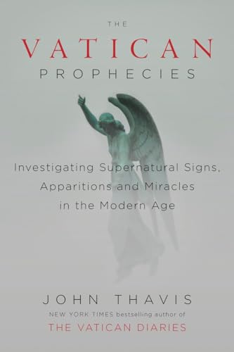 Stock image for The Vatican Prophecies: Investigating Supernatural Signs, Apparitions, and Miracles in the Modern Age for sale by SecondSale
