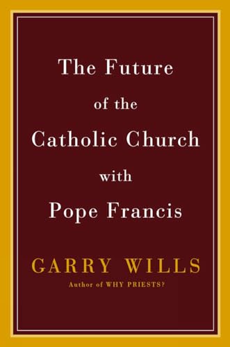 9780525426967: The Future of the Catholic Church With Pope Francis