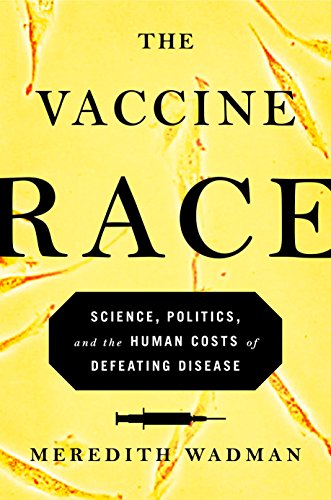 Beispielbild fr The Vaccine Race : Science, Politics, and the Human Costs of Defeating Disease zum Verkauf von Better World Books