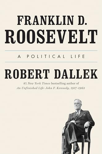 9780525427902: Franklin D. Roosevelt: A Political Life