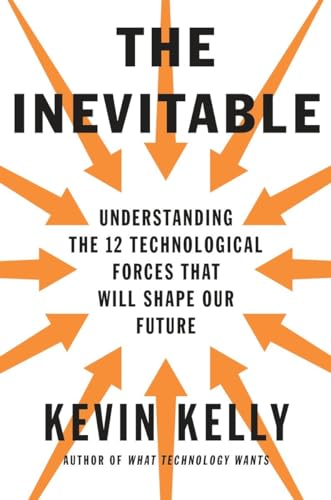 9780525428084: The Inevitable: Understanding the 12 Technological Forces That Will Shape Our Future