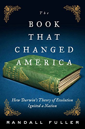 Imagen de archivo de The Book That Changed America: How Darwin's Theory of Evolution Ignited a Nation a la venta por Jenson Books Inc
