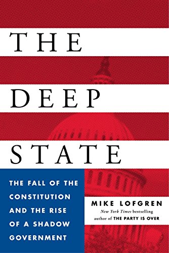 Stock image for The Deep State: The Fall of the Constitution and the Rise of a Shadow Government for sale by Once Upon A Time Books