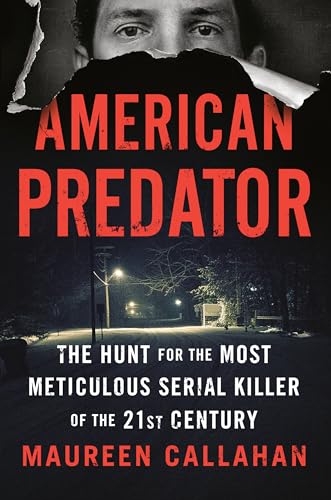 Stock image for American Predator: The Hunt for the Most Meticulous Serial Killer of the 21st Century for sale by Gleebooks