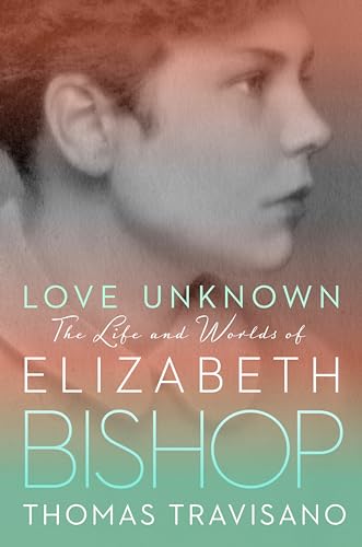 Beispielbild fr Love Unknown : The Life and Worlds of Elizabeth Bishop zum Verkauf von Better World Books