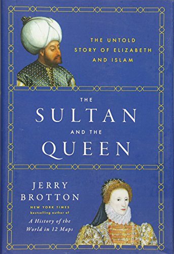 Beispielbild fr The Sultan and the Queen : The Untold Story of Elizabeth and Islam zum Verkauf von Better World Books