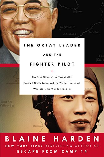 9780525428909: The Great Leader and the Fighter Pilot: The True Story of the Tyrant Who Created North Korea and the Young Lieutenant Who Stole His Way to Freedom