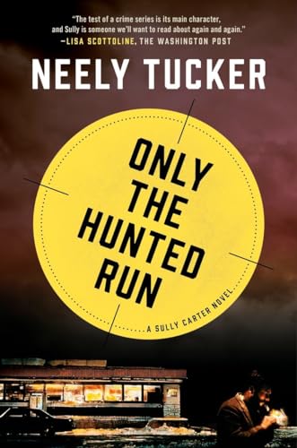 Beispielbild fr Only the Hunted Run: A Sully Carter Novel zum Verkauf von SecondSale