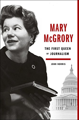 Beispielbild fr Mary McGrory: The First Queen of Journalism zum Verkauf von Wonder Book