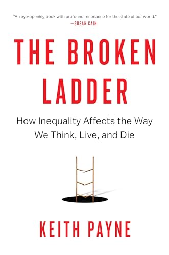 Beispielbild fr The Broken Ladder : How Inequality Affects the Way We Think, Live, and Die zum Verkauf von Better World Books