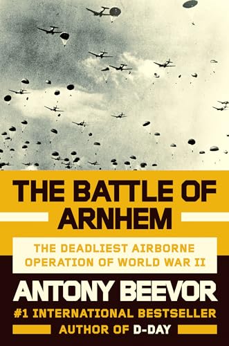 Beispielbild fr The Battle of Arnhem: The Deadliest Airborne Operation of WWII zum Verkauf von SecondSale