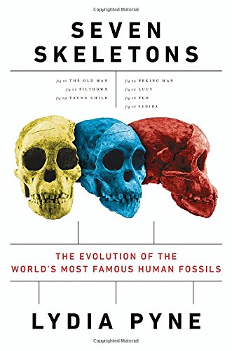 Beispielbild fr Seven Skeletons : The Evolution of the World's Most Famous Human Fossils zum Verkauf von Better World Books