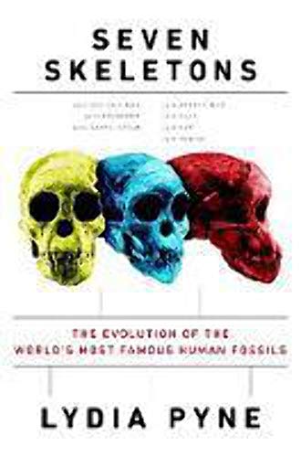 Stock image for Seven Skeletons : The Evolution of the World's Most Famous Human Fossils for sale by Better World Books: West