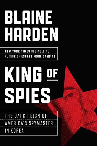 Beispielbild fr King of Spies: The Dark Reign of America's Spymaster in Korea zum Verkauf von Gulf Coast Books