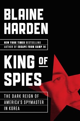 Imagen de archivo de King of Spies: The Dark Reign of America's Spymaster in Korea a la venta por Gulf Coast Books