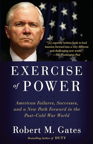 Stock image for Exercise of Power: American Failures, Successes, and a New Path Forward in the Post-Cold War World for sale by Bookmonger.Ltd