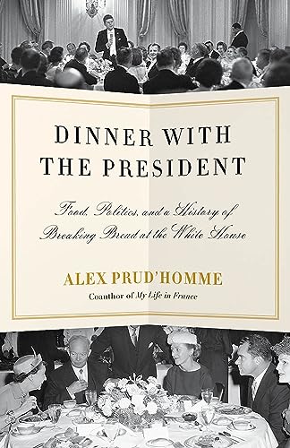 Beispielbild fr Dinner with the President: Food, Politics, and a History of Breaking Bread at the White House zum Verkauf von BooksRun