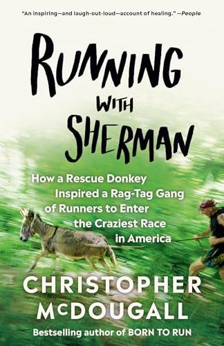Imagen de archivo de Running with Sherman: How a Rescue Donkey Inspired a Rag-tag Gang of Runners to Enter the Craziest Race in America a la venta por Wonder Book
