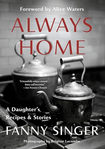 Beispielbild fr Always Home: A Daughter's Recipes & Stories: Foreword by Alice Waters zum Verkauf von Book People